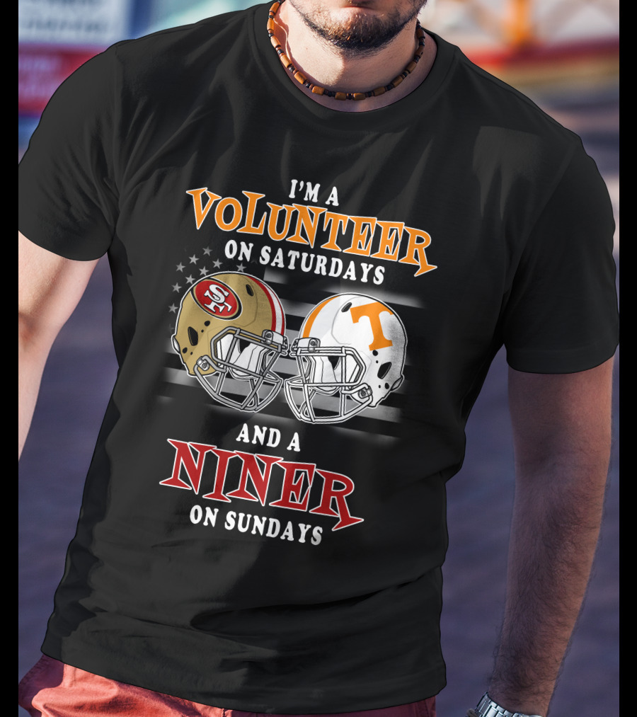 I'm A Volunteer On Saturdays And A Niner On Sundays T-Shirt