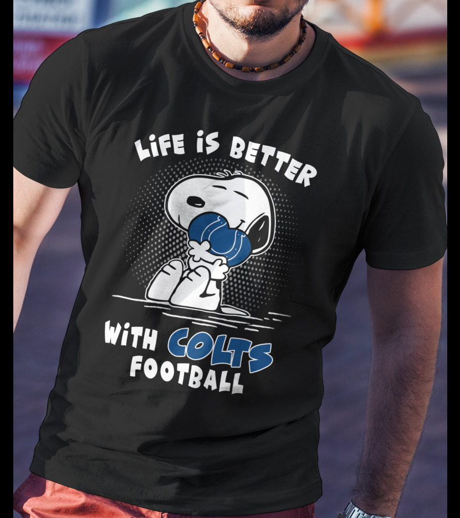 Life Is Better With Colts Football T-Shirt