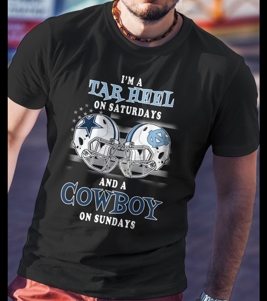 I'm A Tar Heel On Saturdays And A Cowboy On Sundays T-Shirt