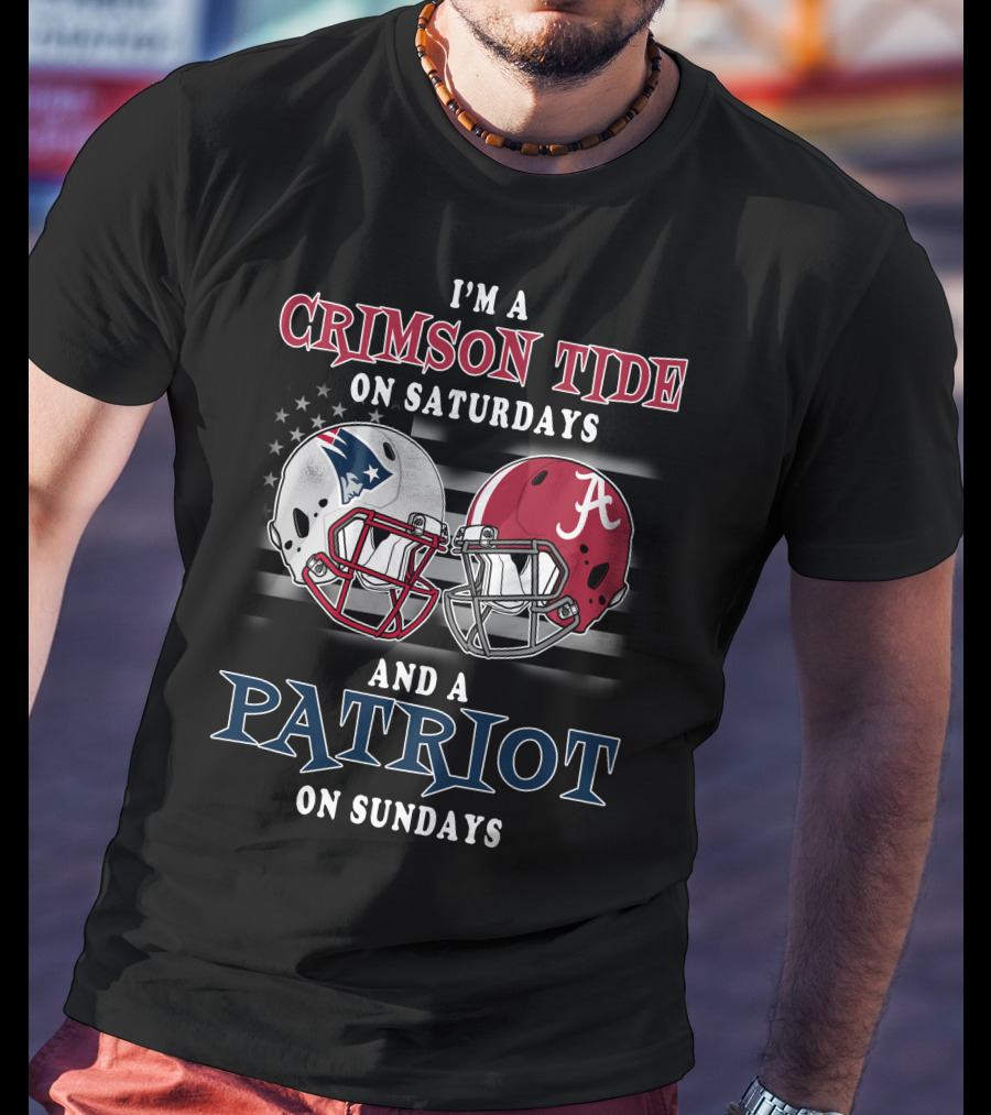 I'm A Crimson Tide On Saturdays And A Patriot On Sundays T-Shirt