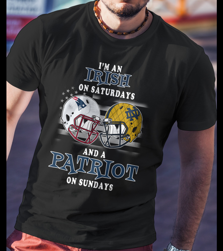 I'm An Irish On Saturdays And A Patriot On Sundays T-Shirt