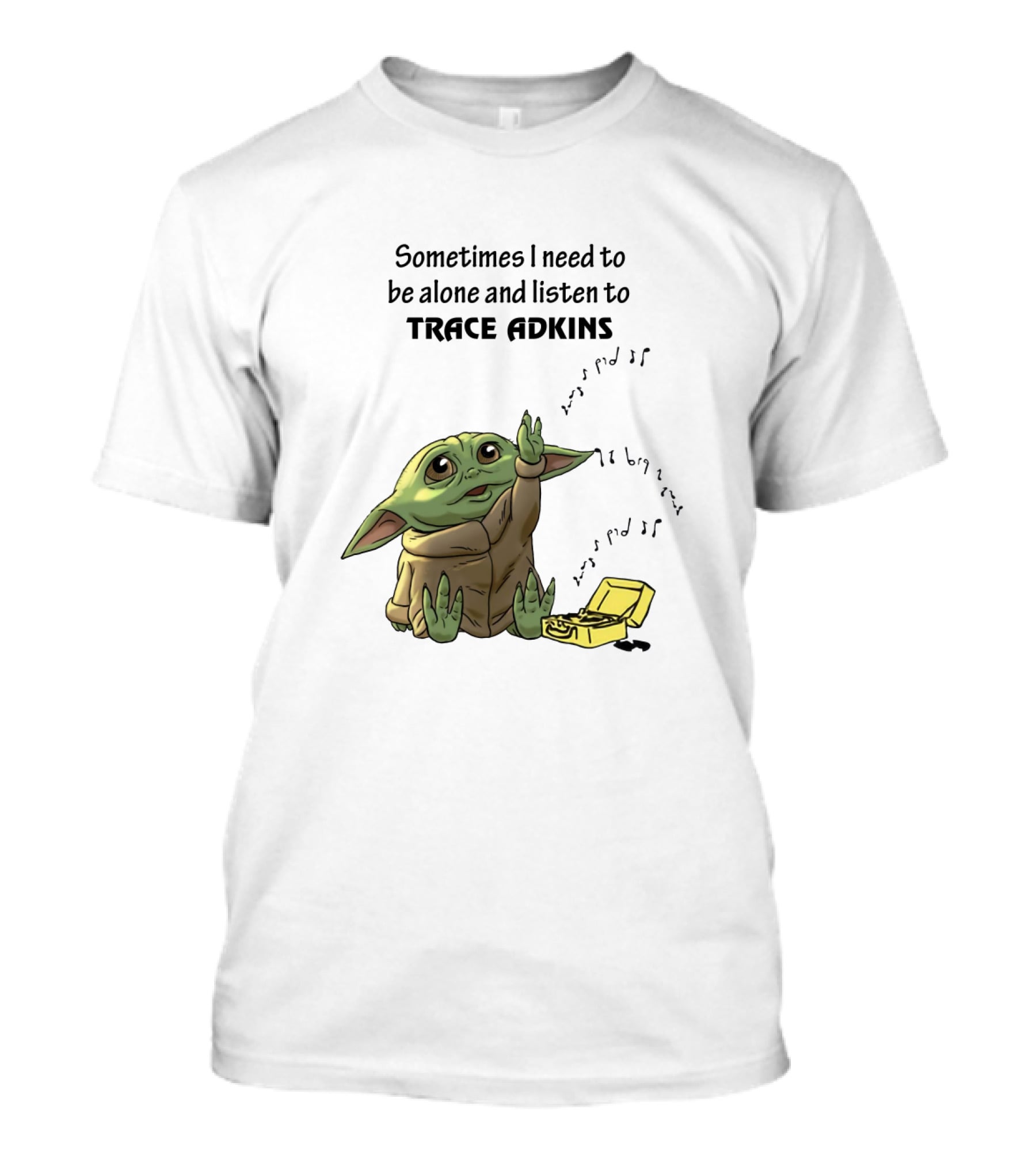 Sometimes I Need To Be Alone And Listen To Trace Adkins Baby Yoda T-Shirt