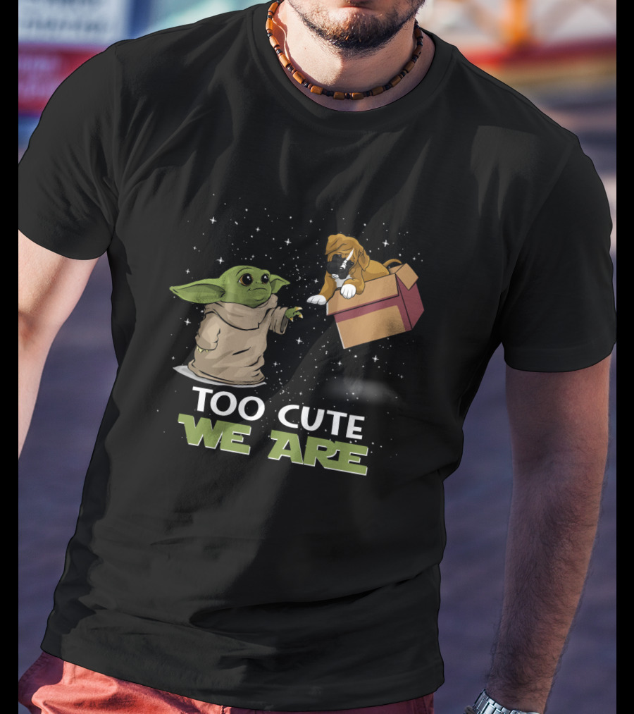 Too Cute We Are Baby Yoda And Boxer T-Shirt
