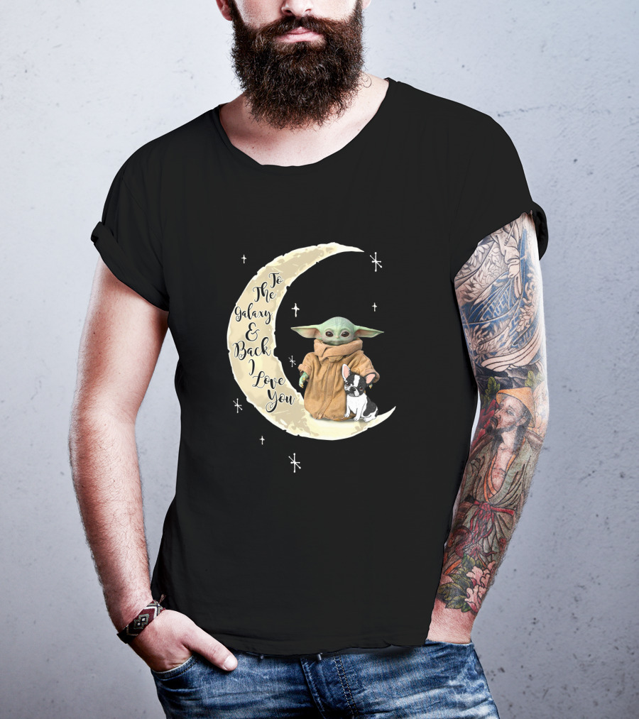 To The Galaxy And Back I Love You Baby Yoda French Bulldog Moon T-Shirt