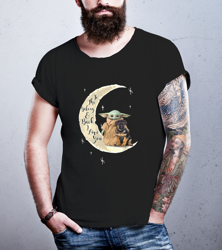 To The Galaxy And Back I Love You Baby Yoda German Shepherd T-Shirt