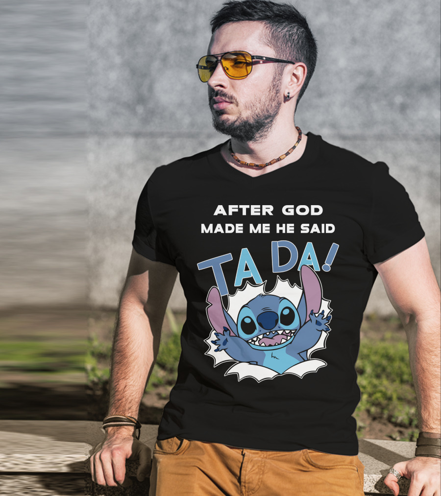 After God Made Me He Said Ta Da Stitch T-Shirt