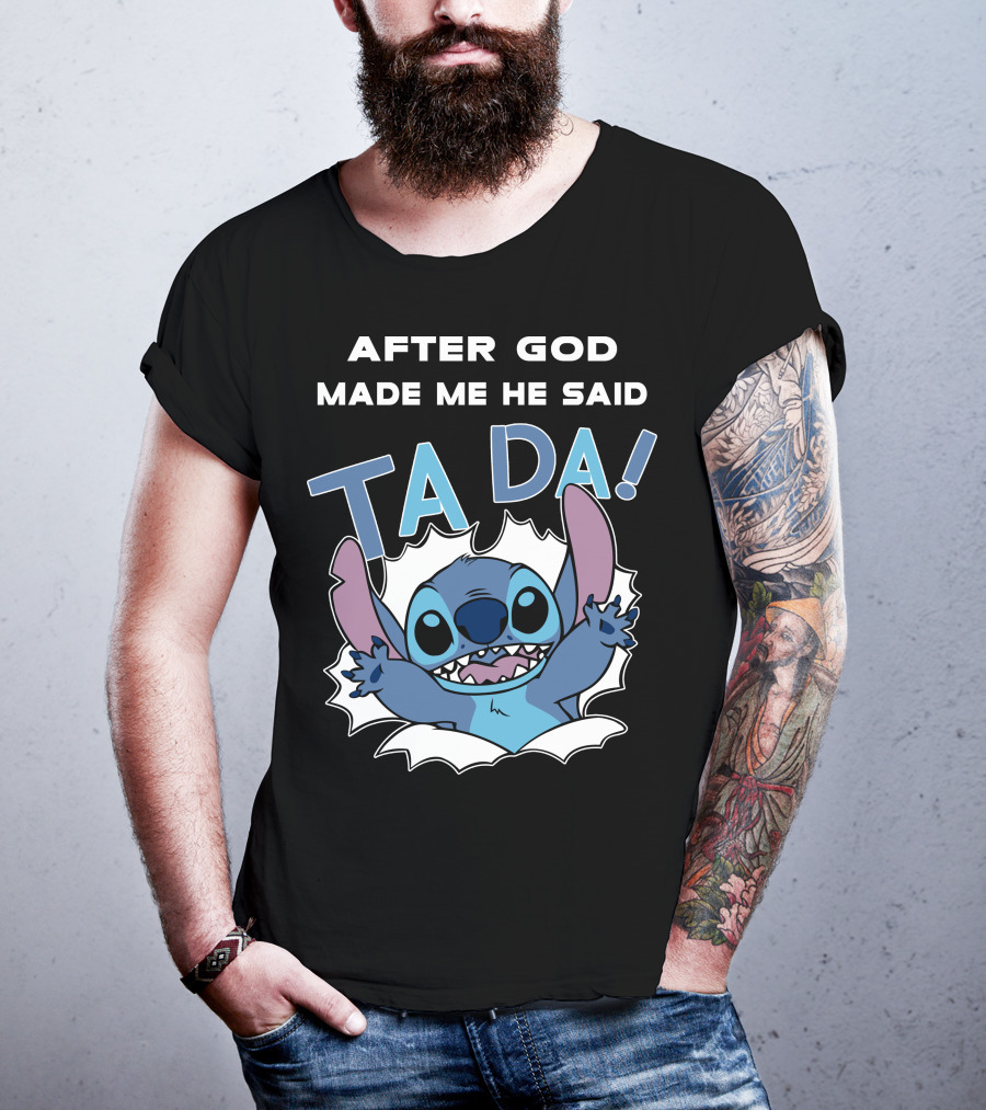 After God Made Me He Said Ta Da Stitch T-Shirt