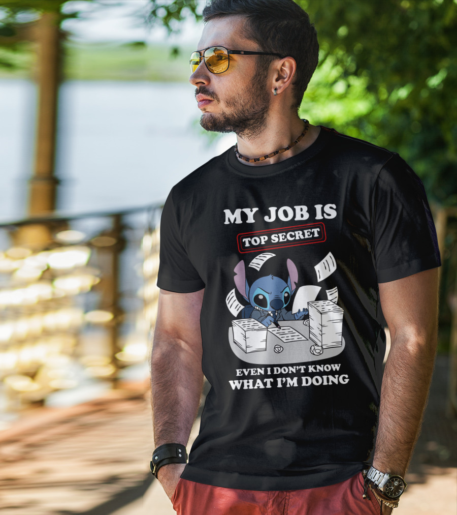My Job Is Top Secret Even I Don't Know What I'm Doing Stitch T-Shirt