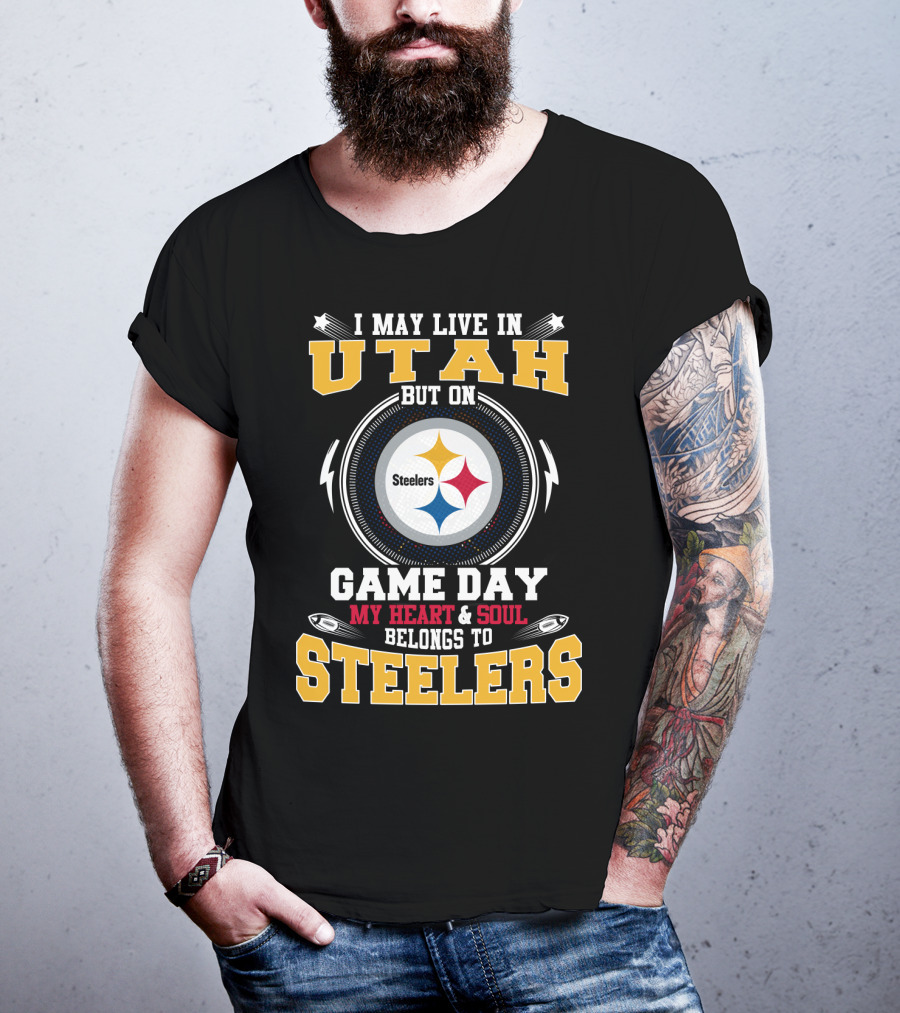I May Live In Utah But On Game Day My Heart And Soul Belongs To Steelers T-Shirt