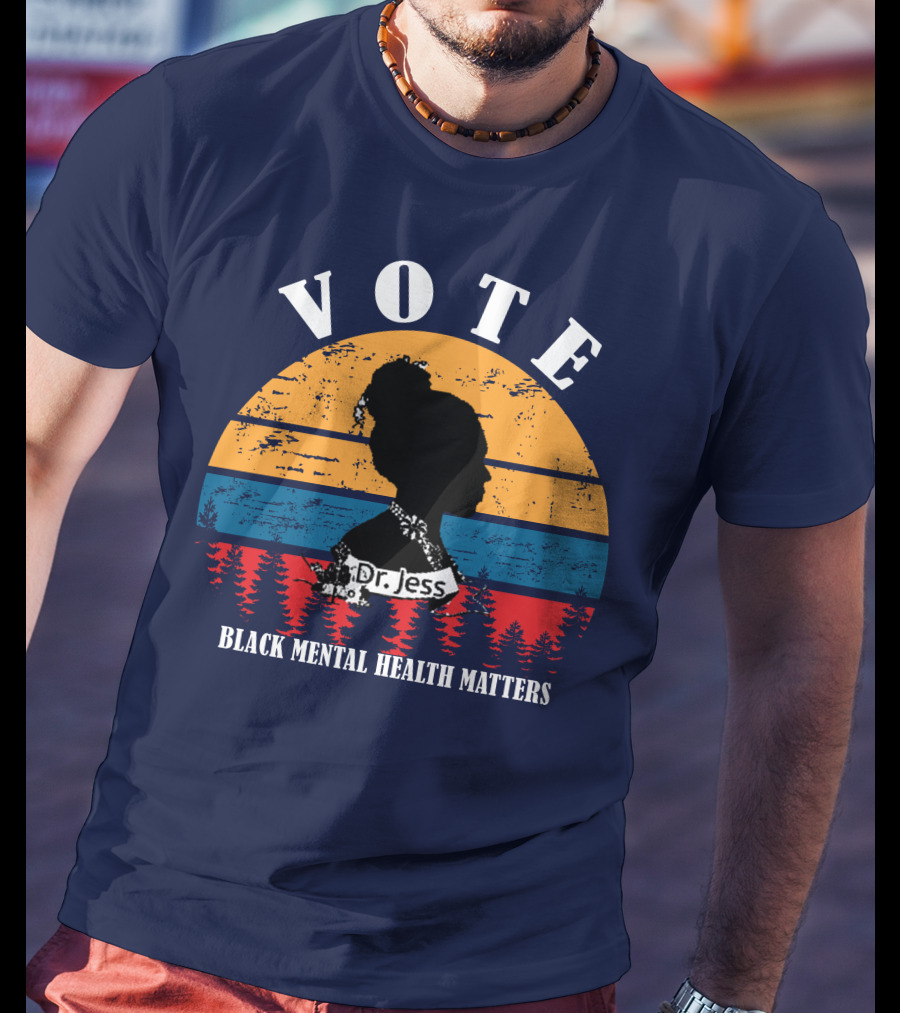 Vote Black Mental Health Matters Dr. Jess T-Shirt