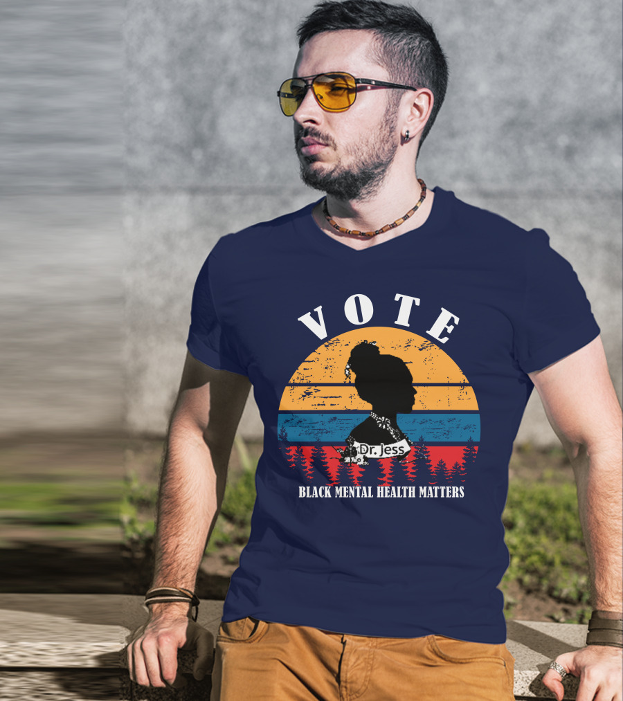 Vote Black Mental Health Matters Dr. Jess T-Shirt