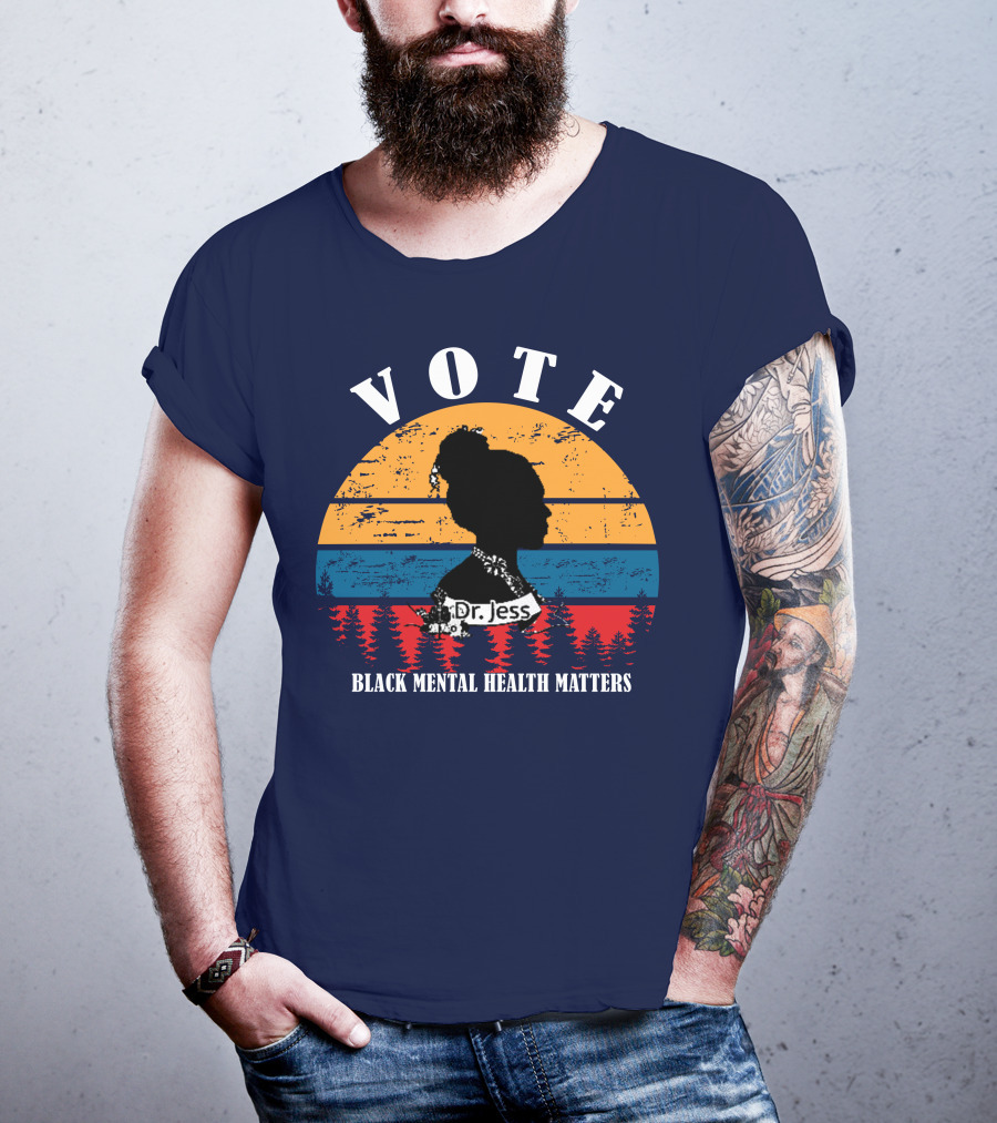 Vote Black Mental Health Matters Dr. Jess T-Shirt
