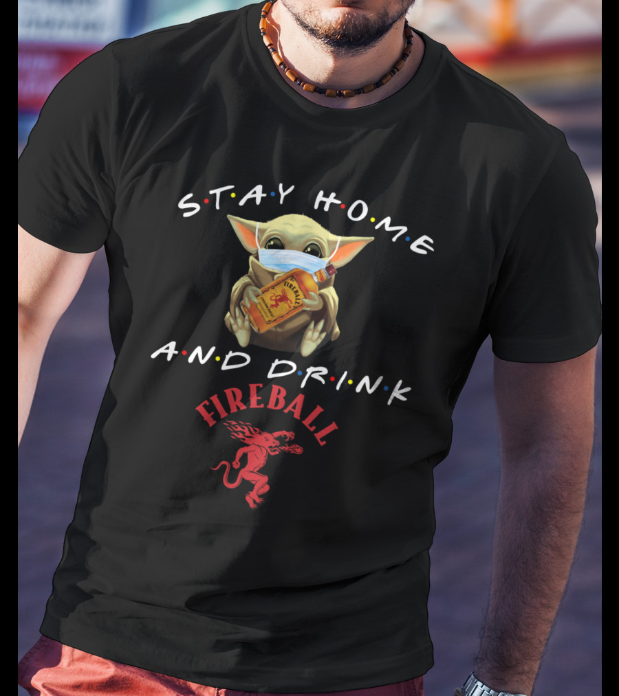 Stay Home And Drink Fireball T-Shirt