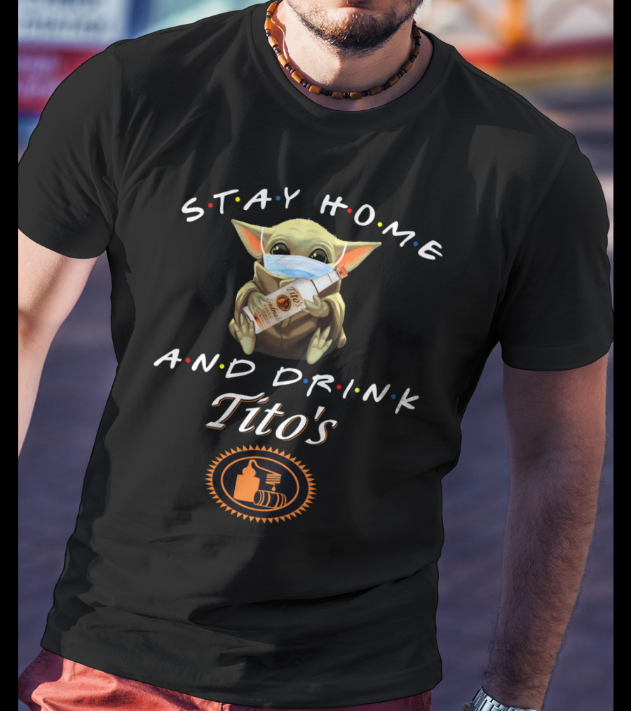 Stay Home And Drink Tito's Grogu Masked With Vodka T-Shirt