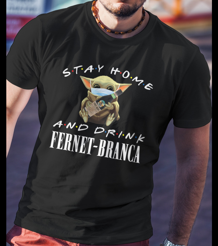 Stay Home And Drink Fernet-Branca With Masked Green Creature T-Shirt