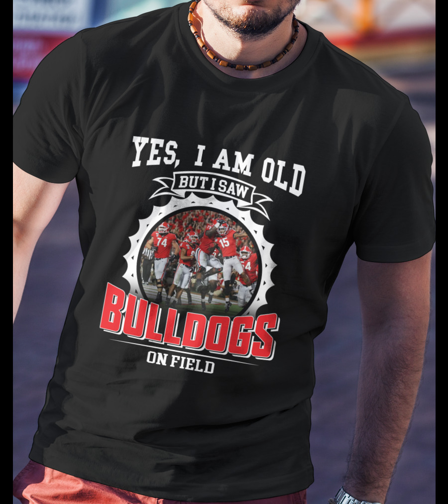 Yes I Am Old But I Saw Bulldogs On Field T-Shirt