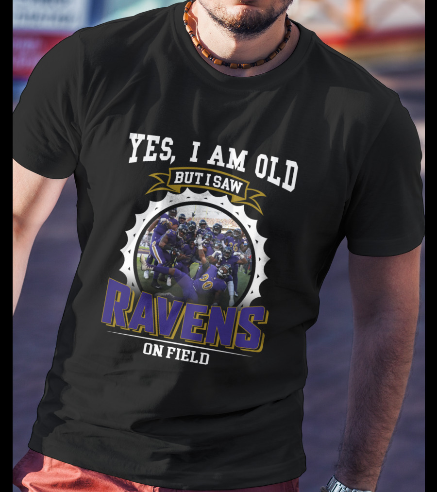 Yes I Am Old But I Saw Ravens On Field T-Shirt