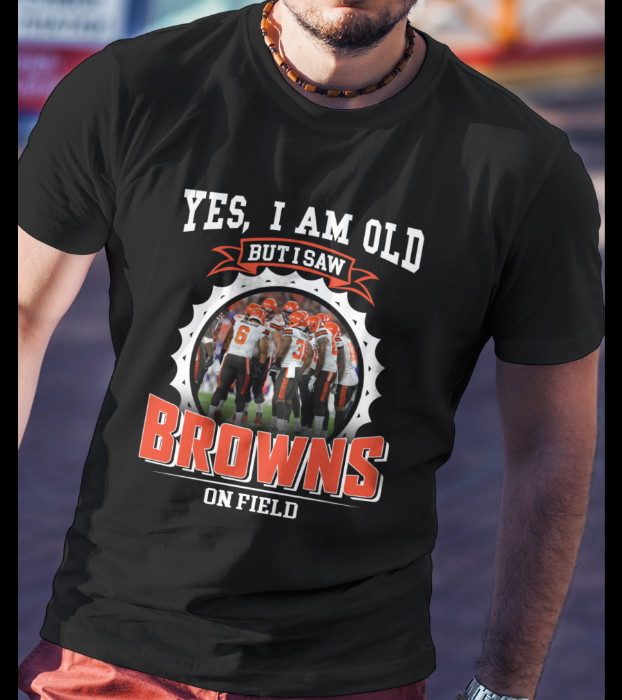 Yes I Am Old But I Saw Browns On Field T-Shirt