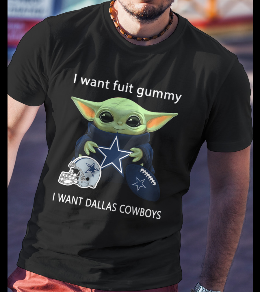 I Want Fuit Gummy I Want Dallas Cowboys Baby Yoda Football Nfl T-Shirt