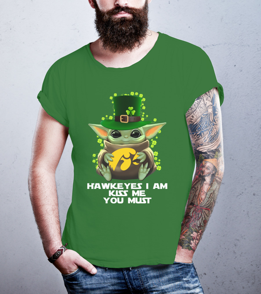 Hawkeyes I Am Kiss Me You Must Baby Yoda St. Patrick's Day T-Shirt
