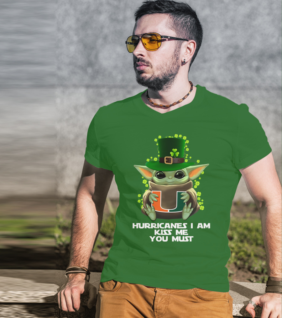 Hurricanes I Am Kiss Me You Must Baby Yoda Miami U St. Patrick's Day T-Shirt