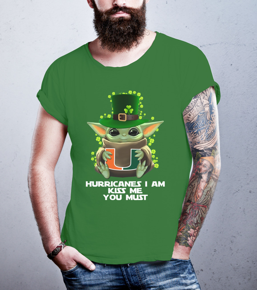 Hurricanes I Am Kiss Me You Must Baby Yoda Miami U St. Patrick's Day T-Shirt
