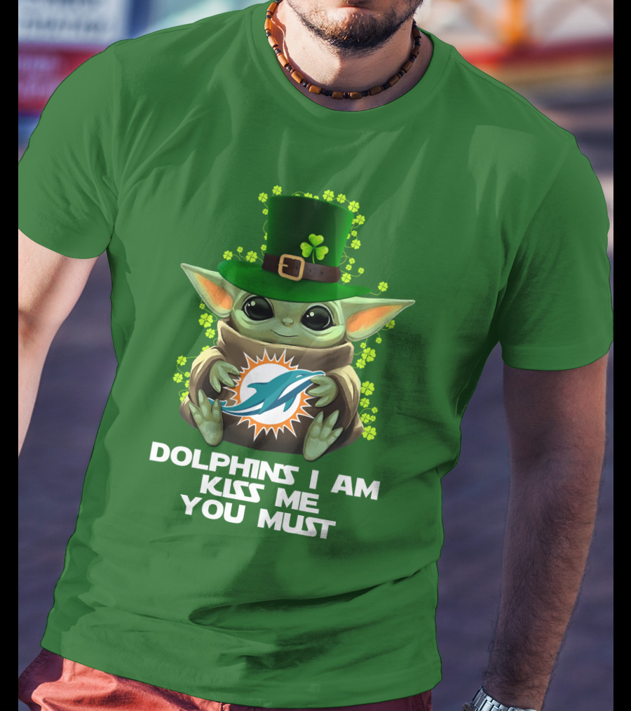 Dolphins I Am Kiss Me You Must Miami Nfl Baby Yoda St. Patrick's Day T-Shirt