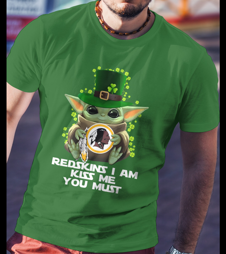 Redskins I Am Kiss Me You Must Baby Yoda St. Patrick's Day T-Shirt