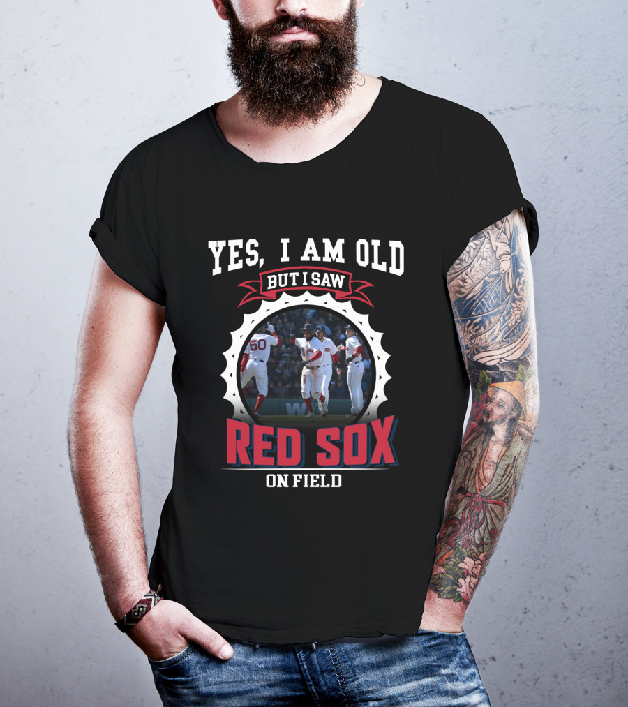 Yes I Am Old But I Saw Boston Red Sox On Field T-Shirt