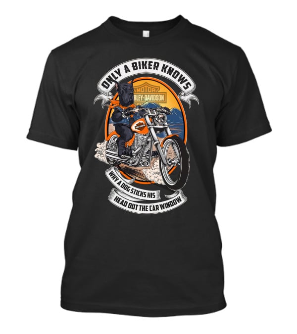 Only A Biker Knows Why A Dog Sticks His Head Out The Car Window Harley Davidson Great Dane Motorcycle T-Shirt