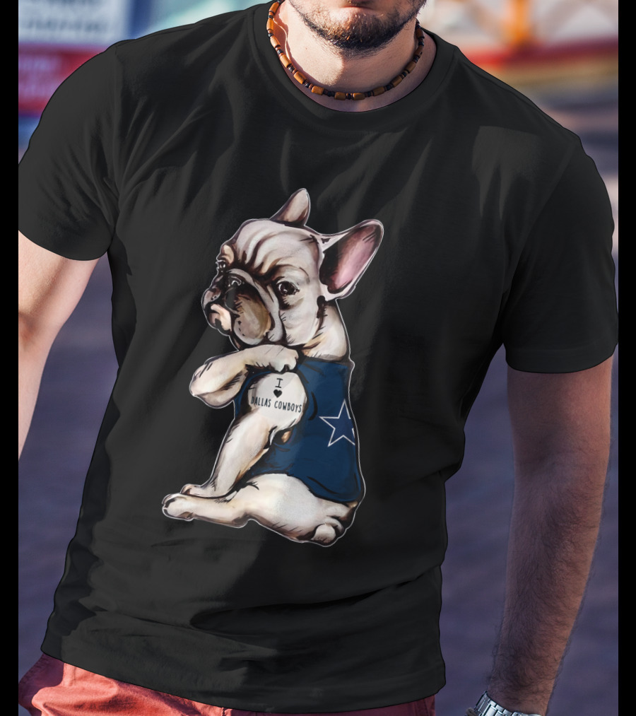 I Love Dallas Cowboys French Bulldog Blue Star T-Shirt