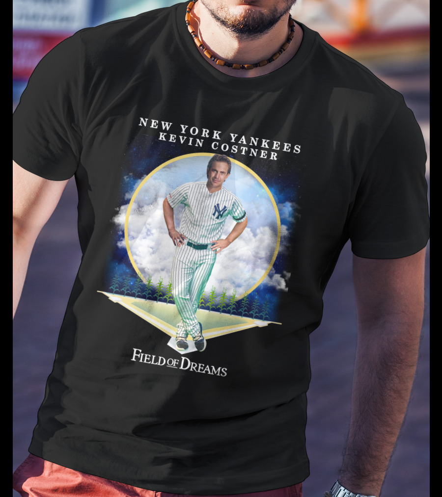 New York Yankees Kevin Costner Field Of Dreams T-Shirt