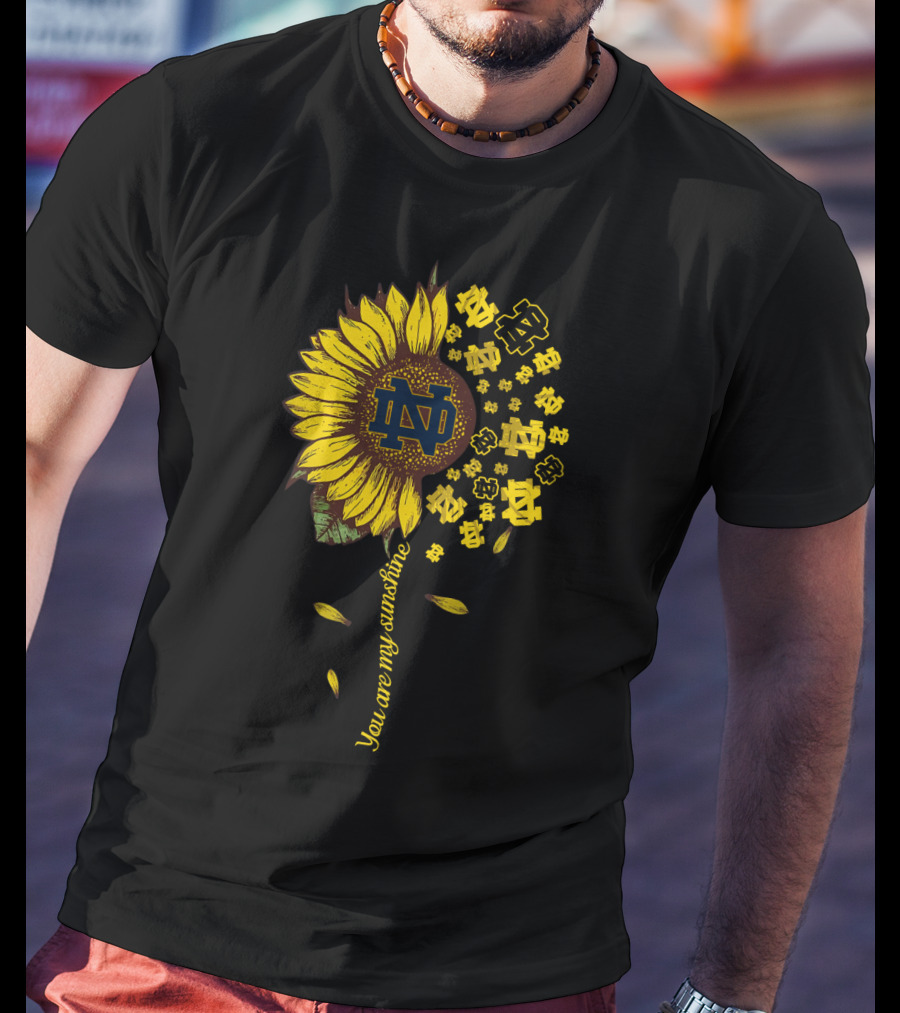 Notre Dame Fighting Irish Sunflower You Are My Sunshine T-Shirt