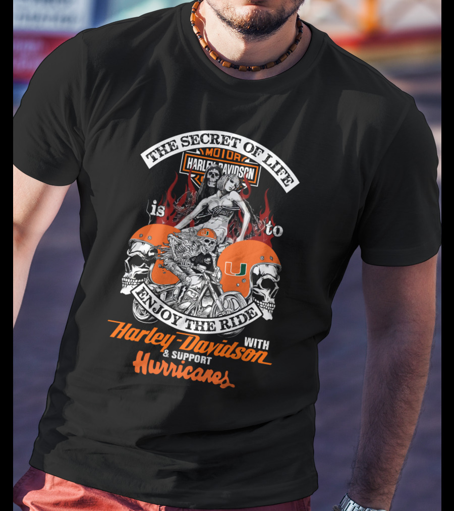 The Secret Of Life Is To Enjoy The Ride With Harley Davidson & Support Hurricanes T-Shirt
