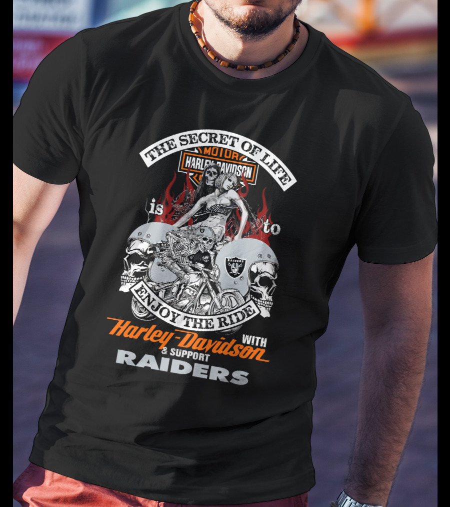 The Secret Of Life Is To Enjoy The Ride With Harley Davidson And Support Raiders T-Shirt
