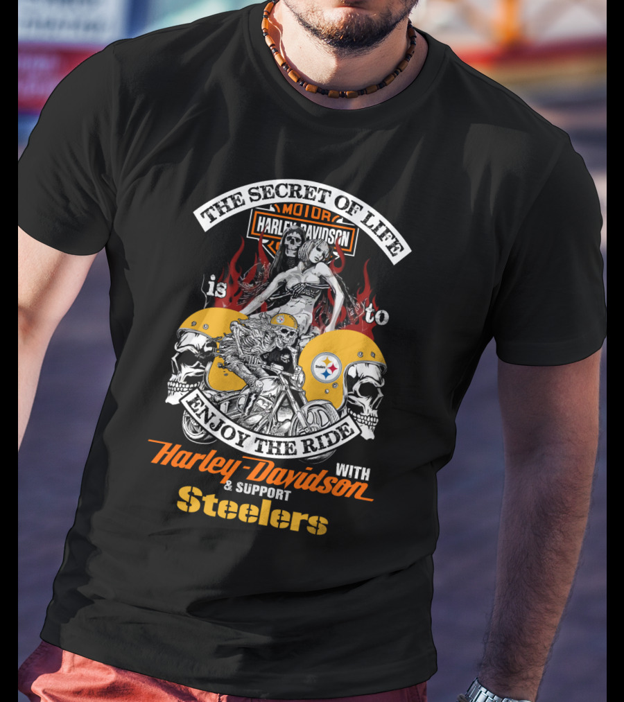 The Secret Of Life Is To Enjoy The Ride With Harley Davidson And Support Steelers T-Shirt