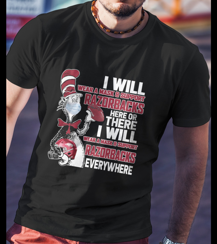 I Will Wear A Mask & Support Razorbacks Here Or There I Will Wear A Mask & Support Razorbacks Everywhere T-Shirt