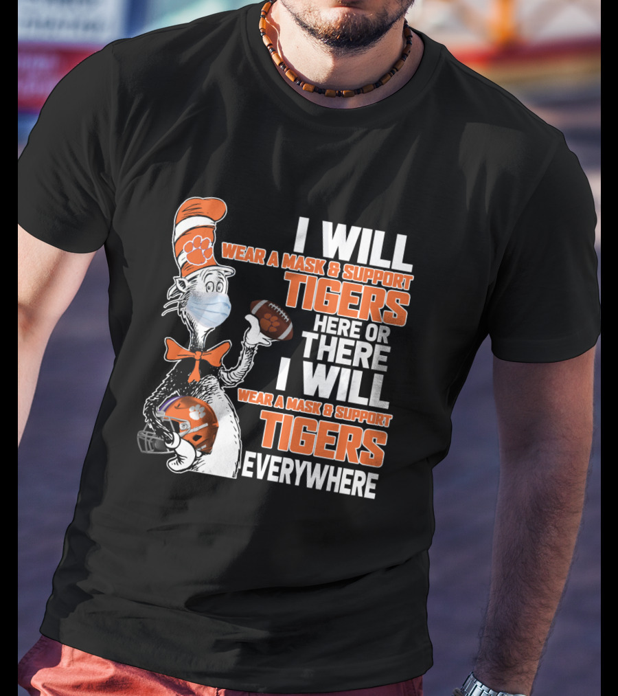 I Will Wear A Mask & Support Tigers Here Or There Everywhere T-Shirt