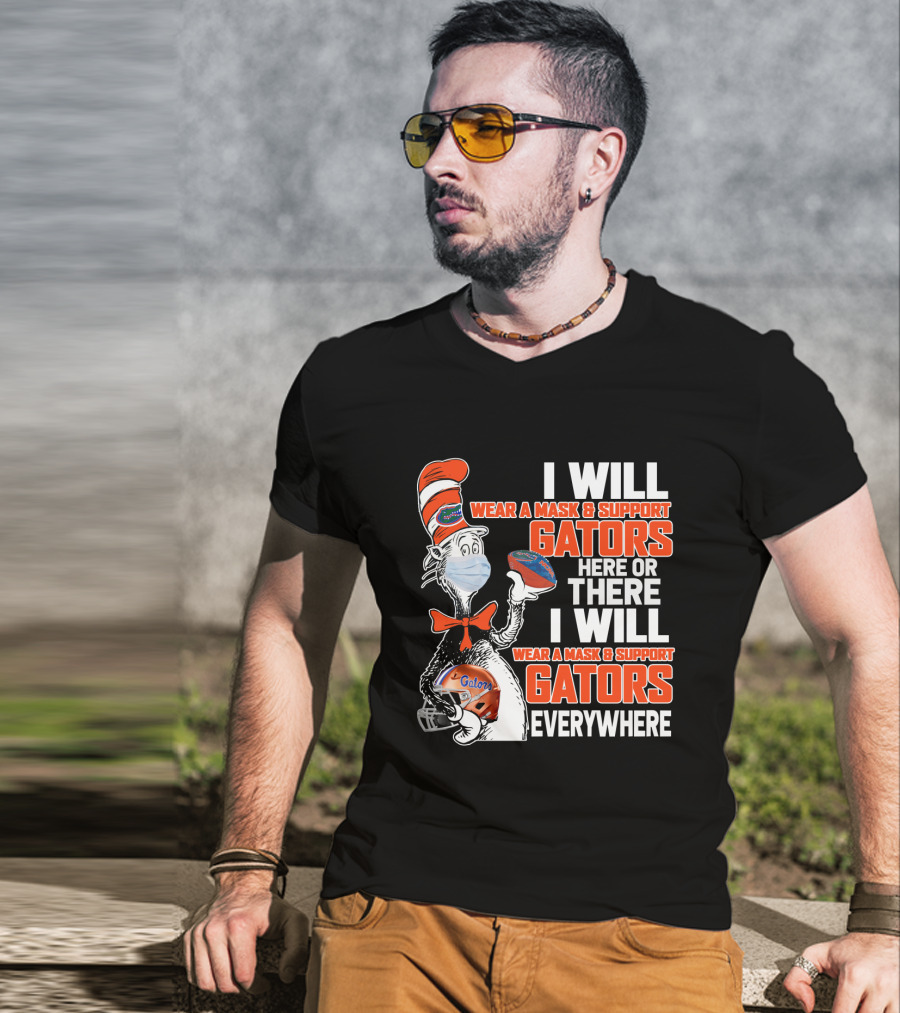 I Will Wear A Mask And Support Gators Here Or There Dr. Seuss Style T-Shirt