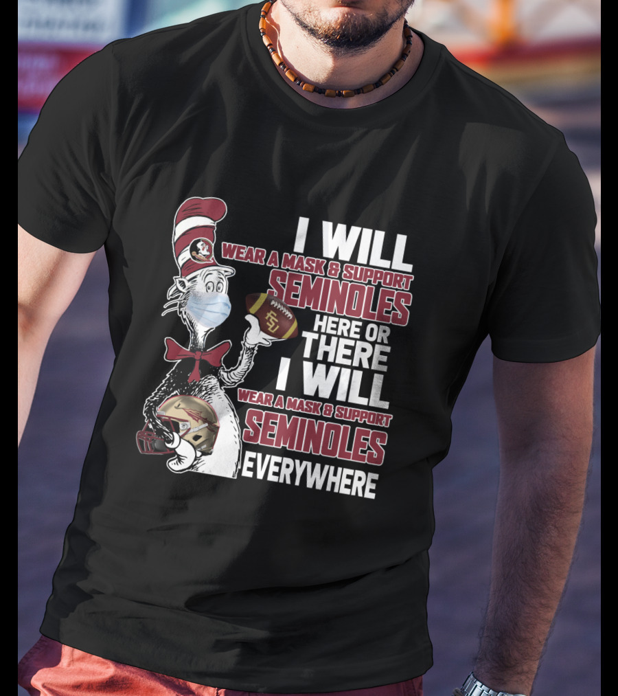I Will Wear A Mask And Support Seminoles Here Or There Florida State University Everywhere T-Shirt