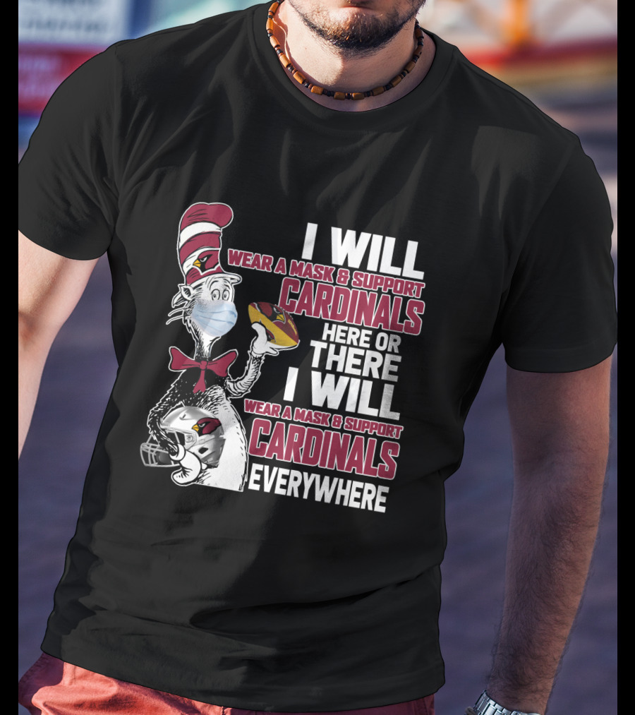 I Will Wear A Mask & Support Cardinals Here Or There Everywhere Cat In The Hat T-Shirt