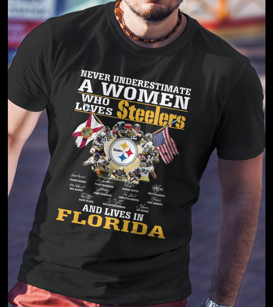 Never Underestimate A Woman Who Loves Steelers And Lives In Florida T-Shirt