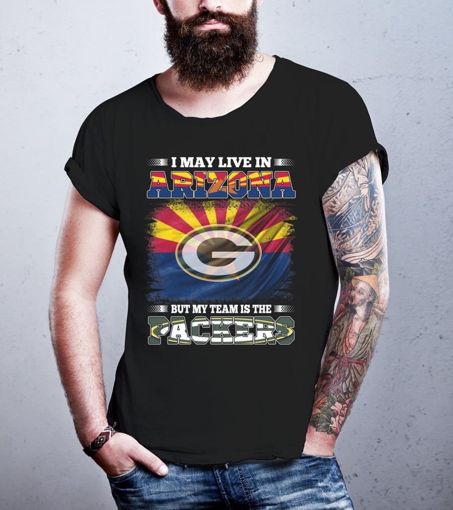 I May Live In Arizona My Team Packers With Arizona Flag And Green Bay T-Shirt