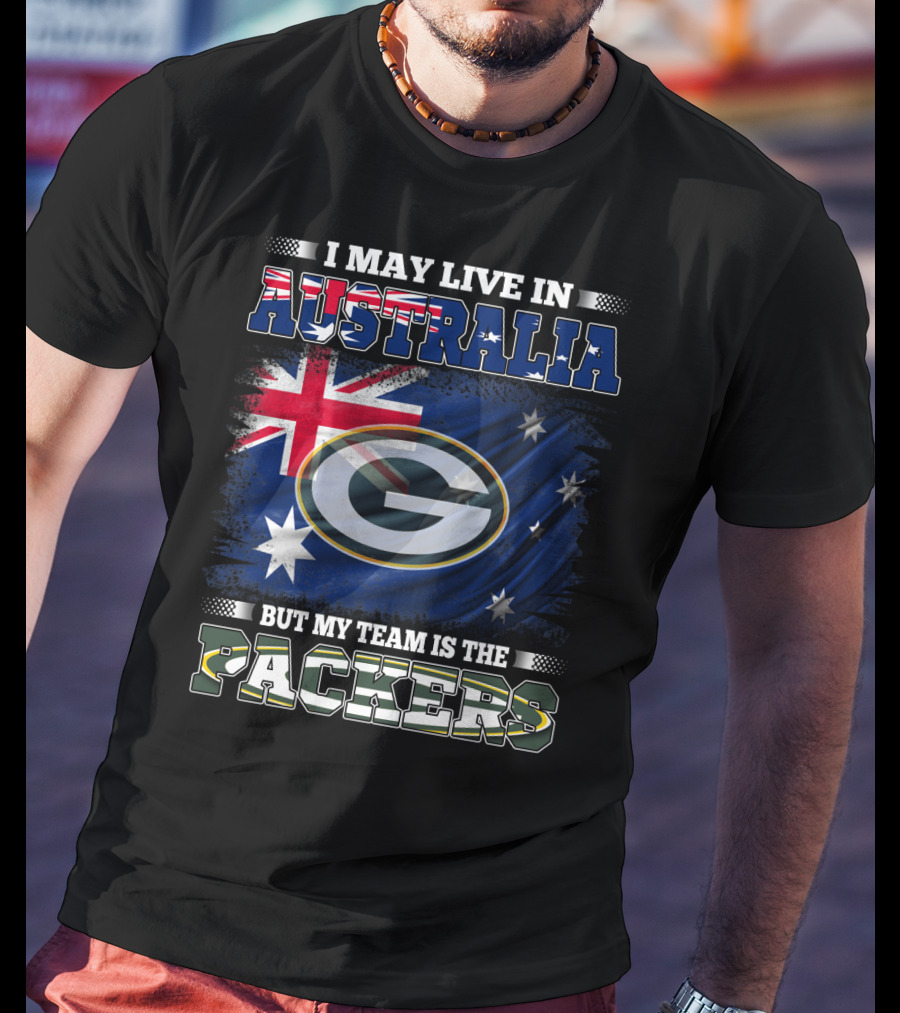 I May Live In Australia But My Team Is The Packers Green Bay Australia Flag T-Shirt
