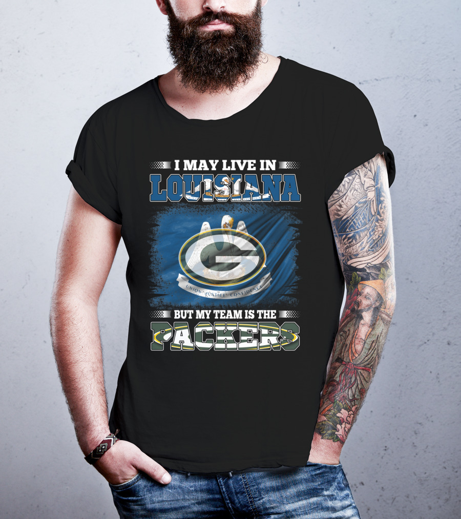 I May Live In Louisiana But My Team Is The Packers Union Justice Confidence T-Shirt
