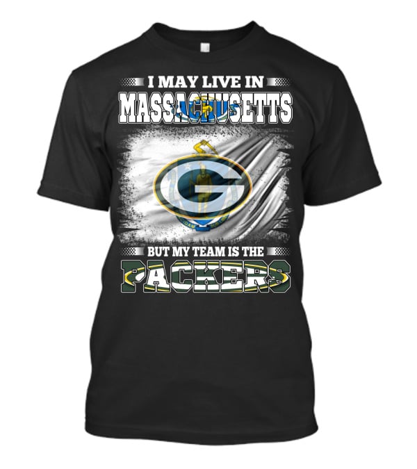 I May Live In Massachusetts But My Team Is The Packers T-Shirt