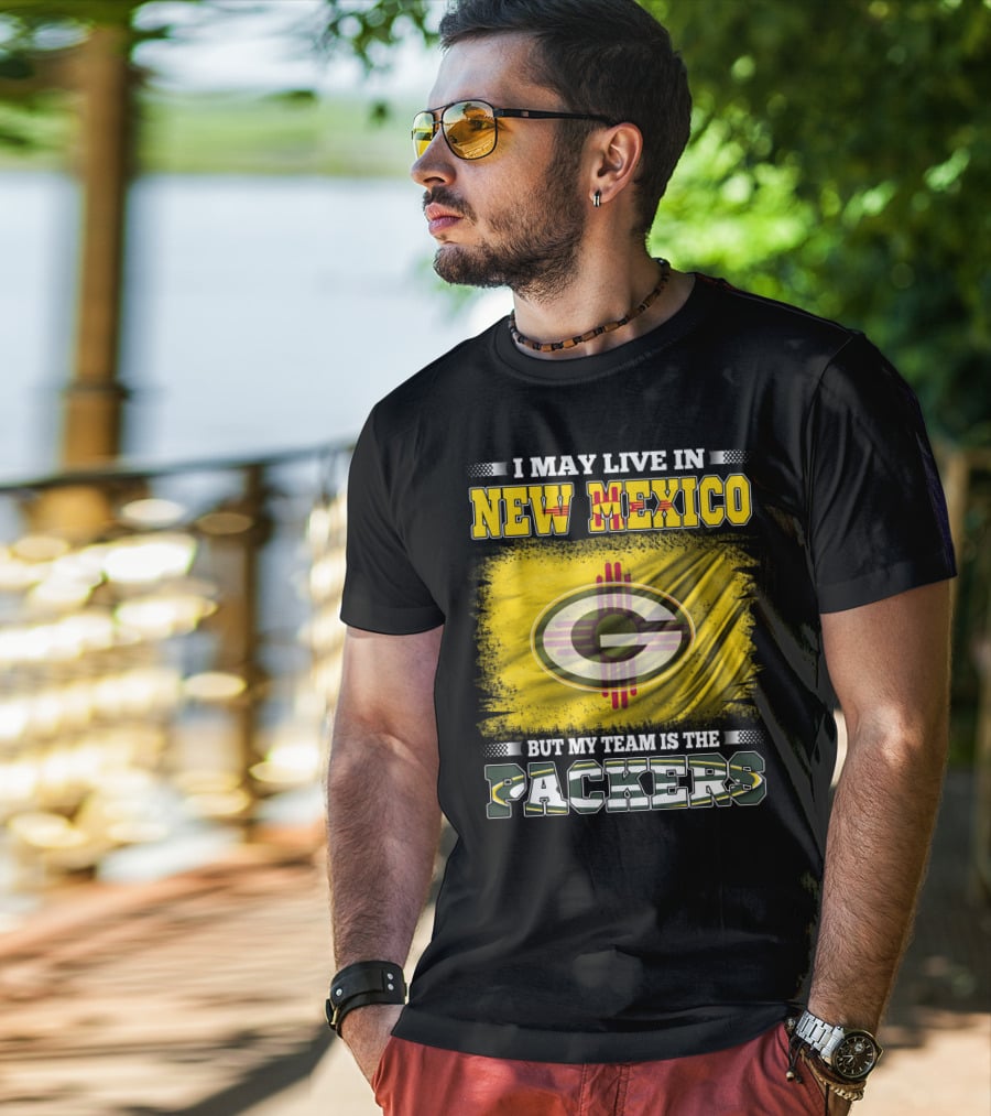 I May Live In New Mexico But My Team Is The Packers Green Bay T-Shirt