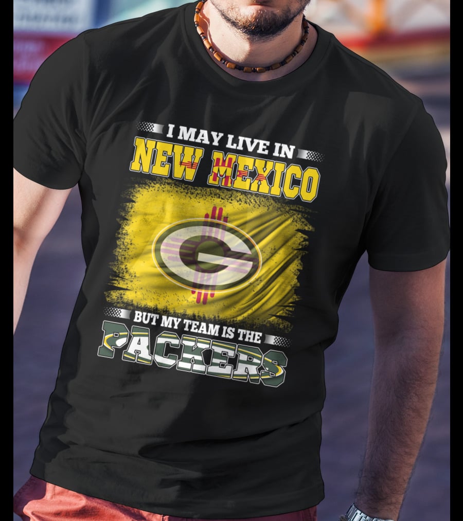 I May Live In New Mexico But My Team Is The Packers Green Bay T-Shirt