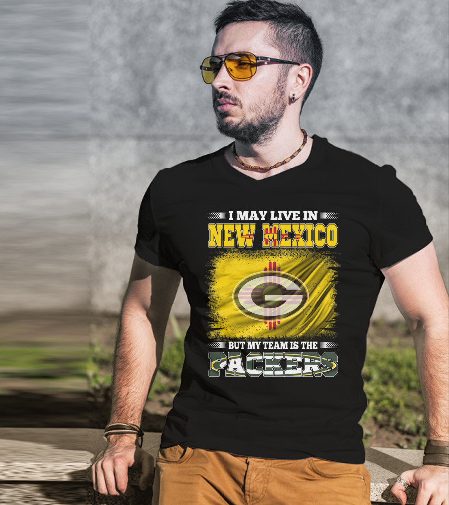 I May Live In New Mexico But My Team Is The Packers Green Bay T-Shirt