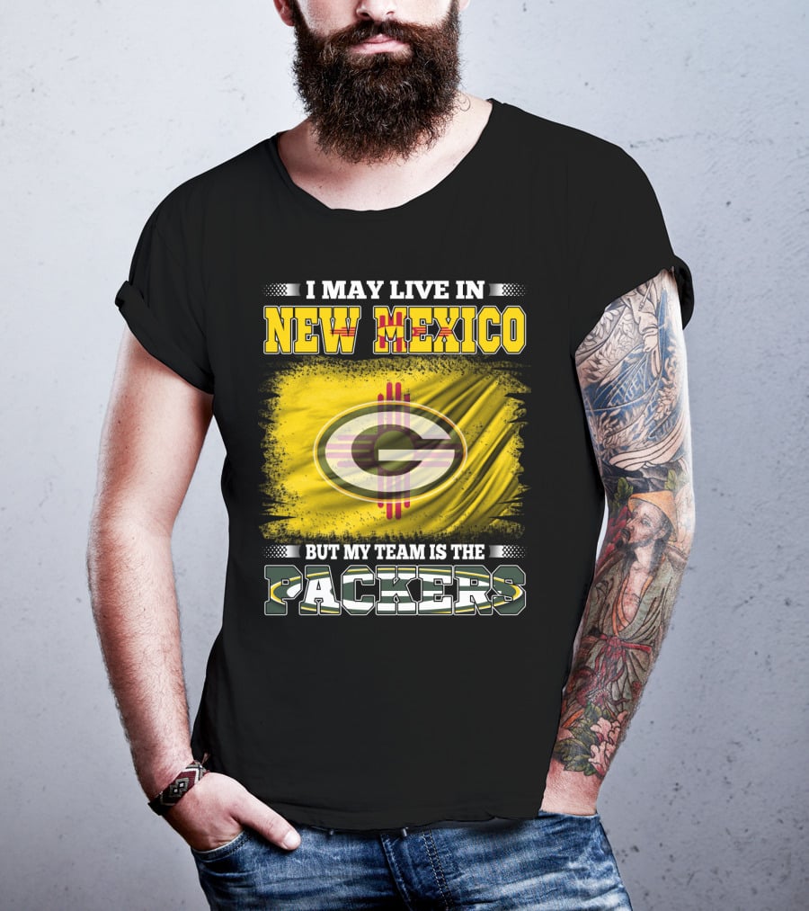 I May Live In New Mexico But My Team Is The Packers Green Bay T-Shirt